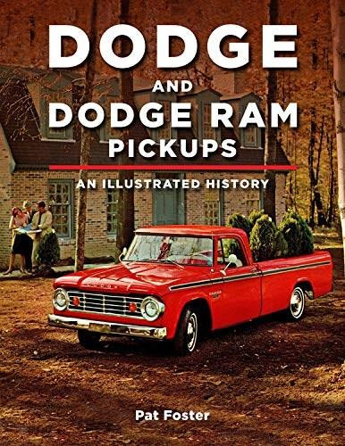 Dodge and Ram Pickups: An Illustrated History by Patrick R. Foster, 9781583883648