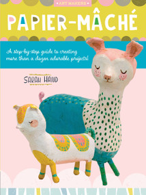 Papier Mache (A step-by-step guide to creating more than a dozen adorable projects!) by Sarah Hand, 9781633228924