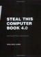 Steal This Computer Book 4.0 (What They Won't Tell You About the Internet) by Wallace Wang, 9781593271053