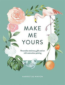 Make Me Yours (Hand-lettering, motifs and icons to personalise your painting) by Harriet de Winton, 9781781577745