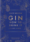 Gin: How to Drink it (125 Gins, 4 Ways) - 9781784726638 by Dave Broom, 9781784726638