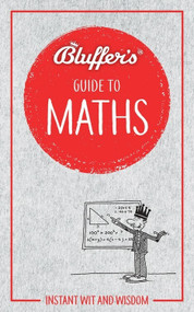 Bluffer's Guide to Maths (Instant Wit and Wisdom) by Rob Ainsley, 9781785216831