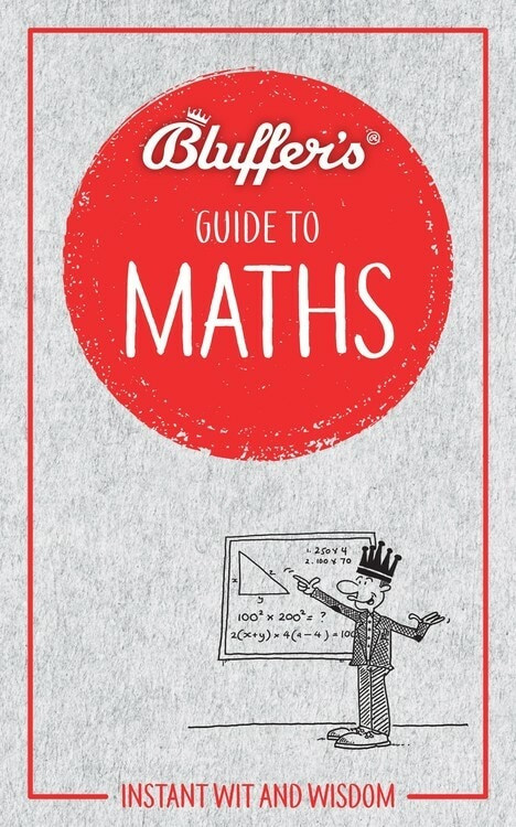 Bluffer's Guide to Maths (Instant Wit and Wisdom) by Rob Ainsley, 9781785216831
