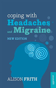 Coping with Headaches and Migraine by Alison Frith, 9781847094117