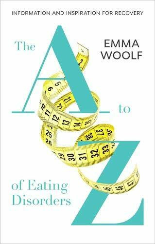 A to Z of Eating Disorders by Emma Woolf, 9781847094612