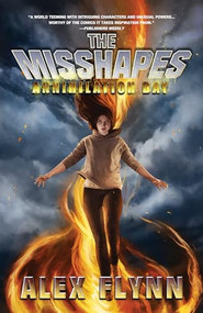 The Misshapes: Annihilation Day by Alex Flynn, 9781940610153