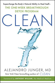 CLEAN 7 (Supercharge the Body's Natural Ability to Heal Itself-The One-Week Breakthrough Detox Program) - 9780062792266 by Alejandro Junger, 9780062792266
