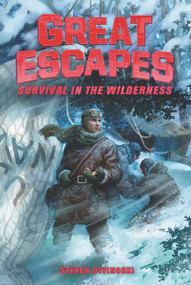 Great Escapes #4: Survival in the Wilderness - 9780062860453 by Steven Otfinoski, James Bernardin, 9780062860453