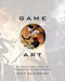 Game Art (Art from 40 Video Games and Interviews with Their Creators) by Matt Sainsbury, 9781593276652
