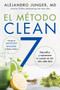 CLEAN 7 \ El Método Clean 7 (Detoxifica y rejuvenece tu cuerpo en tan sólo siete días) (Spanish Edition) by Alejandro Junger, Yalimal Vidal, 9780063005952