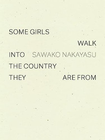 Some Girls Walk into the Country They Are From - 9781950268115 by Sawako Nakayasu, 9781950268115