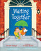 Waiting Together by Danielle Dufayet, Srimalie Bassani, 9780807502792