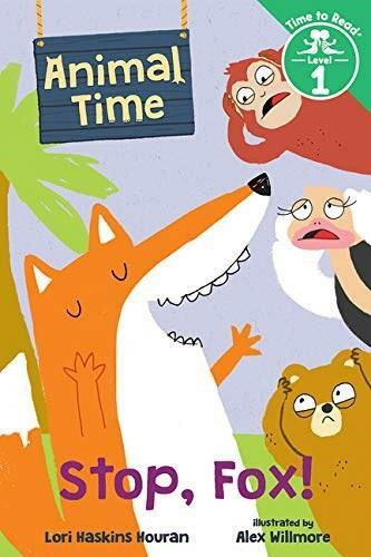 Stop, Fox! (Animal Time: Time to Read, Level 1) by Lori Haskins Houran, Alex Willmore, 9780807571996