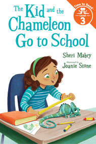 The Kid and the Chameleon Go to School (The Kid and the Chameleon: Time to Read, Level 3) - 9780807541647 by Sheri Mabry, Joanie Stone