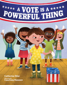 A Vote Is a Powerful Thing by Catherine Stier, Courtney Dawson, 9780807584989