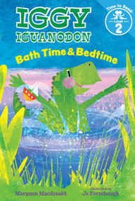 Bath Time & Bedtime (Iggy Iguanodon: Time to Read, Level 2) by Maryann Macdonald, Jo Fernihough, 9780807536414