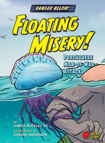 Floating Misery! (Portuguese Man-of-War Attack) by James Buckley Jr., Cassie Anderson, 9781647470593