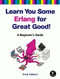Learn You Some Erlang for Great Good! (A Beginner's Guide) by Fred Hebert, 9781593274351