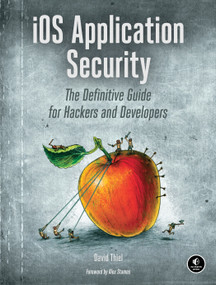 iOS Application Security (The Definitive Guide for Hackers and Developers) by David Thiel, 9781593276010
