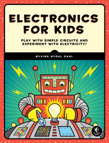 Electronics for Kids (Play with Simple Circuits and Experiment with Electricity!) by Oyvind Nydal Dahl, 9781593277253