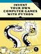 Invent Your Own Computer Games with Python, 4E by Al Sweigart, 9781593277956