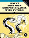 Invent Your Own Computer Games with Python, 4th Edition by Al Sweigart, 9781593277956