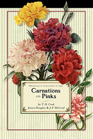 Carnations and Pinks by T. H. Cook, James Douglas, J. F. McLeod, 9781429091176
