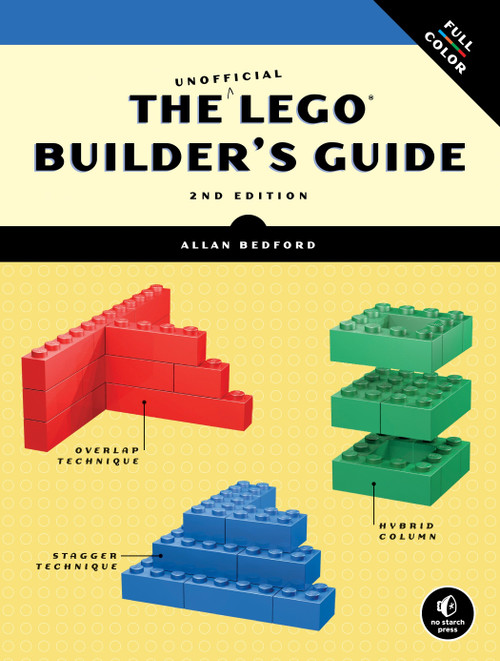 The Unofficial LEGO® Builder's Guide, 2nd Edition by Allan Bedford, 9781593274412