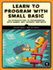 Learn to Program with Small Basic (An Introduction to Programming with Games, Art, Science, and Math) by Majed Marji, Ed Price, 9781593277024