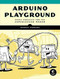 Arduino Playground (Geeky Projects for the Experienced Maker), 9781593277444