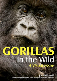 Gorillas in the Wild (A Visual Essay) by Joe McDonald, 9781682033968