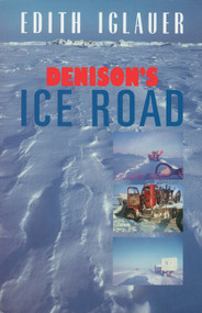 Denison's Ice Road by Edith Iglauer, 9781550170412