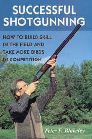 Successful Shotgunning (How to Build Skill in the Field and Take More Birds in Competition) - 9780811700429 by Peter F. Blakeley, 9780811700429