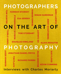 Photographers on the Art of Photography by Charles Moriarty, 9781788840880