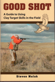 Good Shot (A Guide to Using Clay Target Skills in the Field) - 9780811703772 by Ned Schwing, Steven Mulak, 9780811703772