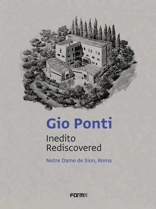 Gio Ponti: Inedito/Rediscovered (Notre Dame de Sion, Roma) by Cinzia Abbate, Carlo Vigevano, 9788855210317
