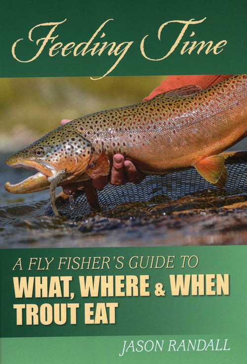 Feeding Time (A Fly Fisher's Guide to What, Where & When Trout Eat) - 9780811711982 by Jason Randall, 9780811711982