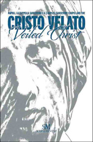 Sansevero Chapel and the Veiled Christ in Naples by Marco Bussagli, 9788895847801