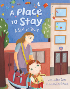 A Place to Stay (A Shelter Story) by Erin Gunti, Esteli Meza, 9781782858256