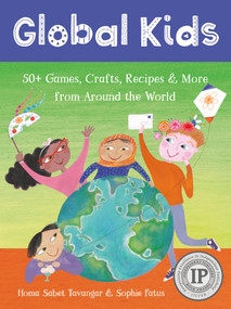 Global Kids (50+ Games, Crafts, Recipes & More from Around the World) by Homa Sabet Tavangar, Sophie Fatus, 9781782858294