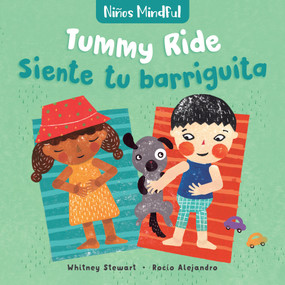 Mindful Tots: Tummy Ride / Niños Mindful: Siente tu barriguita (Bilingual Edition) by Whitney Stewart, Rocío Alejandro, 9781782859048