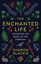 The Enchanted Life (Unlocking the Magic of the Everyday) by Sharon Blackie, 9781487004071