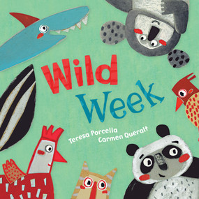 Wild Week by Teresa Porcella, Carmen Queralt, 9781782859758