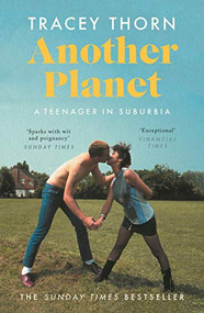 Another Planet (A Teenager in Suburbia) - 9781786892584 by Tracey Thorn, 9781786892584