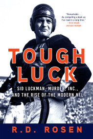 Tough Luck (Sid Luckman, Murder, Inc., and the Rise of the Modern NFL) - 9780802157362 by R. D. Rosen