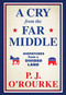 A Cry from the Far Middle (Dispatches from a Divided Land) by P.J. O'Rourke, 9780802157737
