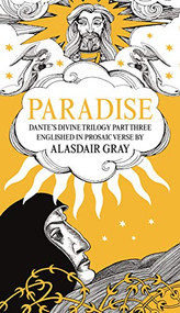 PARADISE (Dante's Divine Trilogy Part Three. Englished in Prosaic Verse by Alasdair Gray) by Alasdair Gray, Dante Alighieri, 9781786894748
