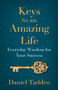 Keys to an Amazing Life (Everyday Wisdom for Your Success) by Daniel Taddeo, 9781951492892