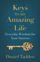 Keys to an Amazing Life (Everyday Wisdom for Your Success) by Daniel Taddeo, 9781951492892