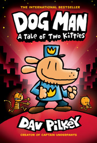 Dog Man: A Tale of Two Kitties: A Graphic Novel (Dog Man #3): From the Creator of Captain Underpants - 9781338611991 by Dav Pilkey, Dav Pilkey, 9781338611991